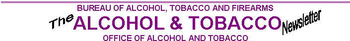 ATF - The Alcohol and Tobacco Newsletter: Office of Alcohol and Tobacco