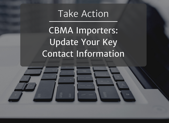 Action Needed: Update Key Contact Information to Prepare for CBMA Import Claims